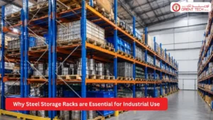 Why Steel Storage Racks are Essential for Industrial Use